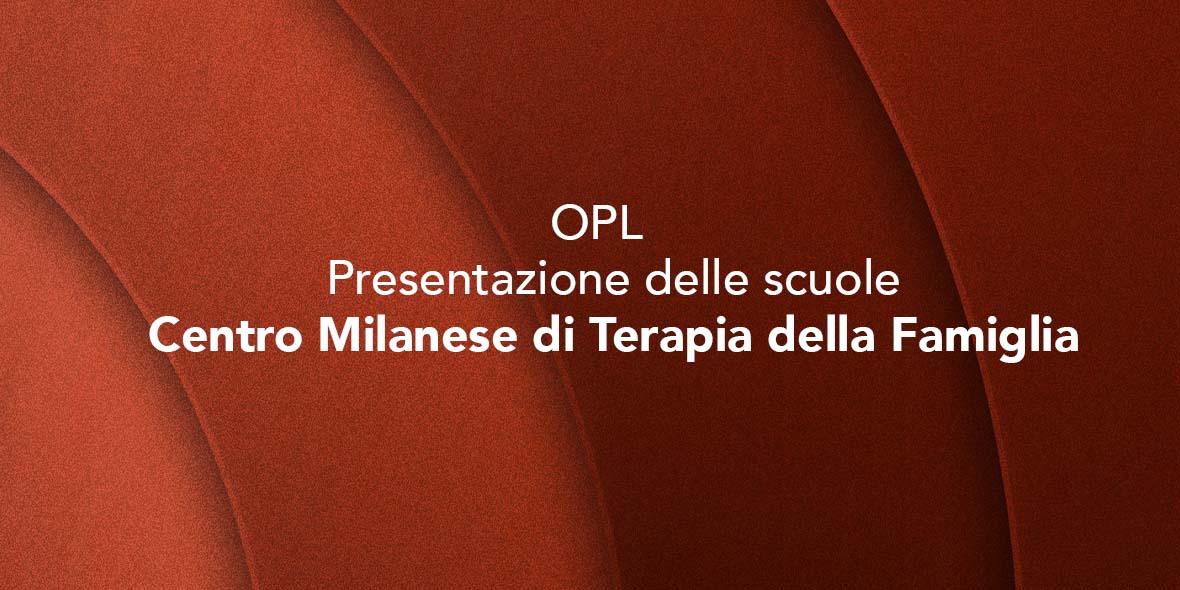 Presentazione del Centro Milanese di Terapia della Famiglia: Webinar OPL -  CMTF