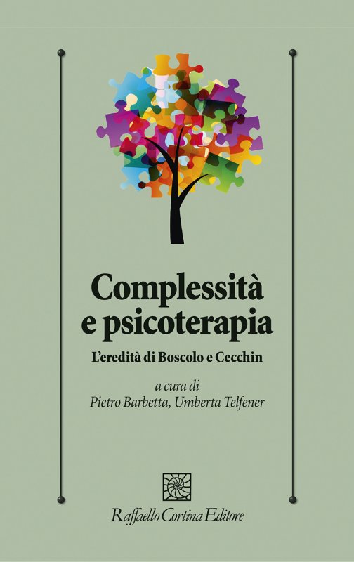 Complessità e psicoterapia - L’eredità di Boscolo e Cecchin a cura di Pietro Barbetta e Umberta Telfener